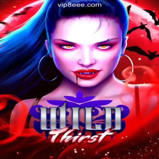 WildThirst: The Ultimate Gaming Experience with 8EEE.COM Platform-Oficial Slots Brasil #1